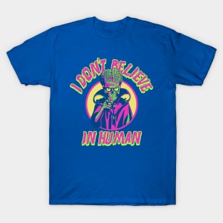 I don't believe in humans! Ack Ack T-Shirt